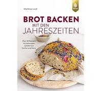Brot backen mit den Jahreszeiten: Aber 80 Reze, Loidl.