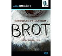 Brot: Das Wunder, das wir täglich essen