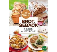 Brot, Geback and Brotaufstriche: Die besten 106 Rezepte, Verlag 9783702017095.