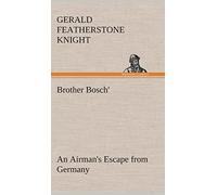 Brother Bosch', an Airman's Escape from Germany