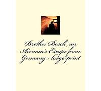 'Brother Bosch', an Airman's Escape from Germany : large print