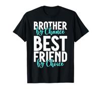 Brother by Chance Best Friend by Choice Brother T-Shirt