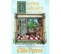 Brother Cadfael's Book of Days: The Material and Spiritual Wisdom of a Medieval Crusader-monk
