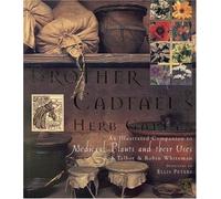 Brother Cadfael's Herb Garden: An Illustrated Companion to Medieval Plants and Their Uses