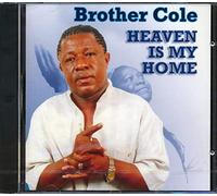 Brother Cole - Heaven Is My Home