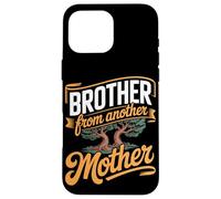Brother From Another Mother Best Friend Brotherhood Roots Case for iPhone 16 Pro Max