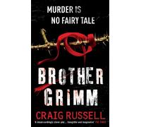 Brother Grimm: A grisly, gruesome and gripping crime thriller you won’t be able to put down. THIS IS NO FAIRY TALE.