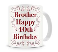"Brother, Happy 40th Birthday" Mug - Birthday Mug Gift / Present For Big Or Little / Small Brother - 40th / Forty / Fortieth - Cool / Modern / Unique / Novelty Mug From Sister / Baby / Anyone Else