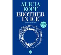 Brother in Ice: Longlisted for the 2020 International Dublin Literary Award