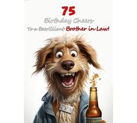 Brother in Law 75th Birthday Card (Funny Beerilliant Birthday Cheers) - Birthday Age Colourful Fun Booze Beer Humour Dog Greeting Card for Him Male Men
