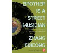 Brother Is a Street Musician : Viewing the Landscape of Modernity Through Korean Popular Music