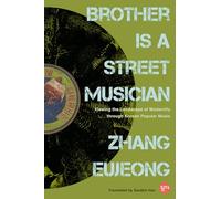 Brother Is a Street Musician: Viewing the Landscape of Modernity Through Korean Popular Music (DITTA: Korean Humanities in Translation)