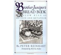 Brother Juniper's Bread Book: Slow-Rise as Method and Metaphor