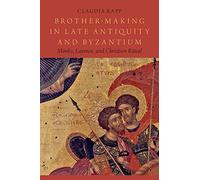Brother-Making in Late Antiquity and Byzantium Monks, Laymen, a... 9780195389333
