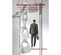 Brother no. 4,000,000 A True Life Story - Testimony of a Former Jehovah's Witnesses Cult Member: Autobiography about real living and escape from spiritual prison