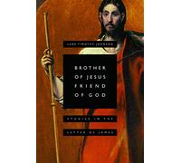 Brother of Jesus, Friend of God: Studies in the Letter of James
