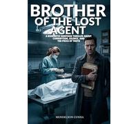 Brother of the Lost Agent: A Forensic Crime Thriller of Hidden Evidence, Conspiracy, and Romantic Suspense: 2 (The Hollow Circle Investigation)
