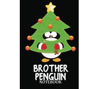 Brother Penguin Elf: Journal/Notebook perfect Funny Gift for Big Brother ,Men, Women or Students for Birthdays, Christmas