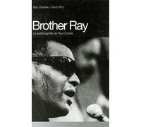 Brother Ray: La Autobiografia de Ray Charles / The Autobiography of Ray Charles