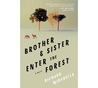 Brother & Sister Enter The Forest : A Novel