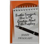Brother Swaggart, Here Is My Question about Bible Prophecy