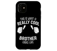 Brother This is what a really cool brother looks like Case for iPhone 11