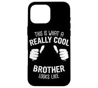 Brother This is what a really cool brother looks like Case for iPhone 16 Pro Max