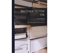 Brother to the Ox; the Autobiography of a Farm Labourer