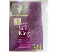 Brother to the Sun King: Philippe, Duke of Orleans