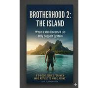 BROTHERHOOD 2: THE ISLAND: When a Man Becomes His Only Support System (THE BROTHERHOOD SERIES)