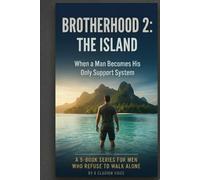 BROTHERHOOD 2: THE ISLAND: When a Man Becomes His Only Support System (THE BROTHERHOOD SERIES)