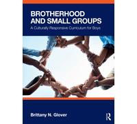 Brotherhood and Small Groups : A Culturally Responsive Curriculum for Boys
