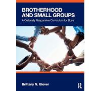 Brotherhood and Small Groups: A Culturally Responsive Curriculum for Boys