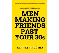 Brotherhood Club's Guide to: Men Making Friends Past Your 30s