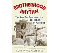 Brotherhood In Rhythm: The Jazz Tap Dancing of the Nicholas Brothers