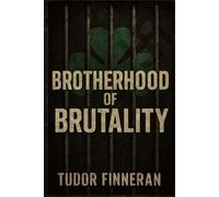 Brotherhood of Brutality: Inside the Aryan Brotherhood: America's Deadliest White Supremacist Prison Gang (The Evidence Room: Dissecting the Anatomy of Crime)