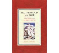 Brotherhood of the Rope: The Biography of Charles Houston