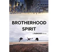 Brotherhood Spirit: A Parkour Movie