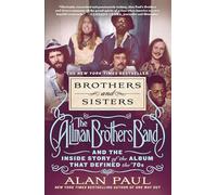Brothers and Sisters: The Allman Brothers Band and the Inside Story of the Album That Defined the '70s