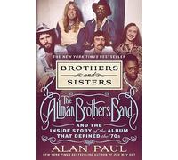 Brothers and Sisters: The Allman Brothers Band and the Inside Story of the Album That Defined the '70s