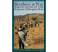 Brothers at War: Making Sense of the Eritrean-Ethiopian War (Eastern African Studies)