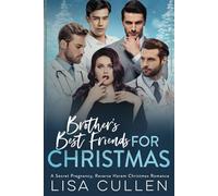 Brother's Best Friends for Christmas: A Secret Pregnancy, Reverse Harem, Christmas Romance (The Forbidden Reverse Harem Collection)