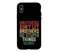 Brothers Don’t Let Brothers Do Stupid Things (Alone) Brother Case for iPhone X/XS