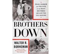 Brothers Down: Pearl Harbor and the Fate of the Many Brothers Aboard the USS Arizona