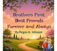 Brothers First, Best Friends Forever and Always