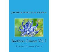 Brothers Grimm Vol. I: Brüder Grimm Vol. I