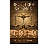 Brothers in Balance: The Founders Who Built American Odd Fellowship