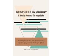 Brother's in Christ: A Men's Journey Through Luke