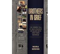 Brothers in Grief: The Hidden Toll of Gun Violence on Black Boys and Their Schools