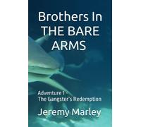 Brothers In THE BARE ARMS: Adventure 1 - The Gangster’s Redemption